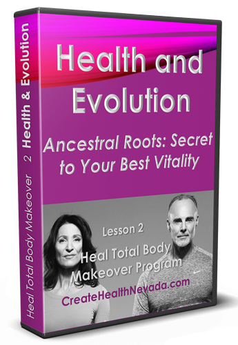 Lesson 2 | Health and Evolution | Heal Total Body Makeover Program | CreateHealthNevada.com | Glenn Hall | Shoshi Hall